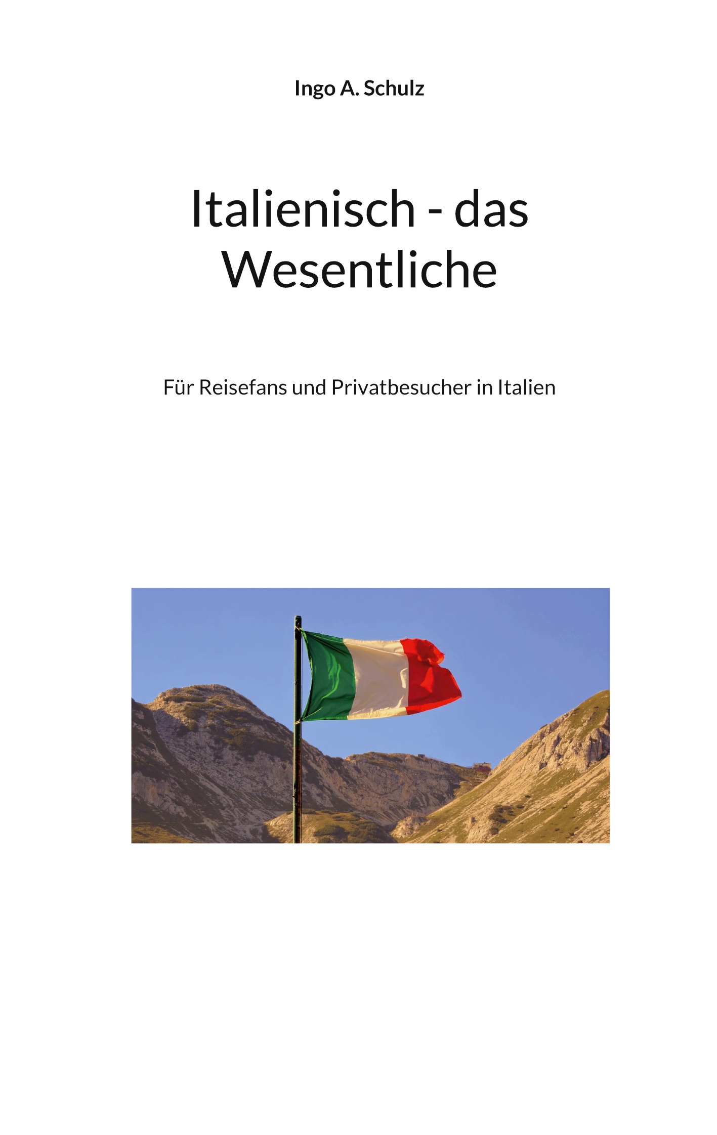Italienisch - das Wesentliche - Ingo A. Schulz - E-Book