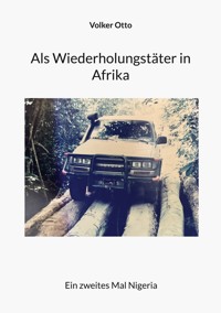 Als Wiederholungstäter in Afrika - Volker Otto - E-Book