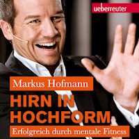 Hirn in Hochform NA: Erfolgreich durch mentale Fitness - Markus Hofmann - Hörbuch
