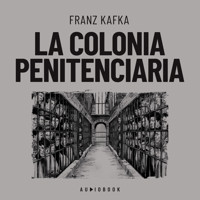 La colonia penitenciaria (Completo) - Franz  kafka - Hörbuch