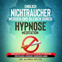 Endlich Nichtraucher werden und bleiben durch Hypnose / Meditation - Dr. Alfred Pöltel - Hörbuch