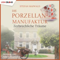 Die Porzellanmanufaktur - Zerbrechliche Träume - Stefan Maiwald - Hörbuch