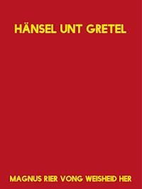 Hänsel unt Gretel - Magnus R1er Vong Weisheid Her - E-Book