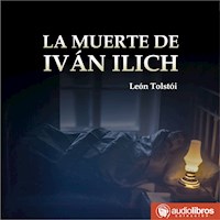 La muerte de Iván Ilich - léon tolstoï - Hörbuch