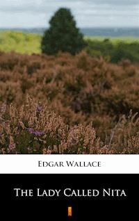 The Lady Called Nita - Edgar Wallace - E-Book