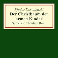 Der Christbaum der armen Kinder - Fjodor Dostojewski - Hörbuch