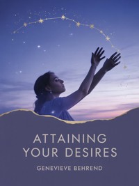 Attaining Your Desires - Genevieve Behrend - E-Book