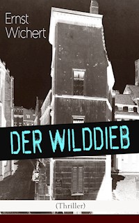 Der Wilddieb (Thriller) - Ernst Wichert - E-Book