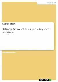 Balanced Scorecard. Strategien erfolgreich umsetzen - Patrick Bloch - E-Book