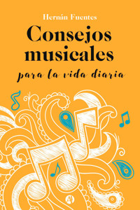 Consejos musicales para la vida diaria - Hernán Fuentes - E-Book
