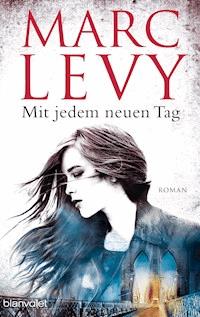 Mit jedem neuen Tag - Marc Levy - E-Book