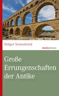 Große Errungenschaften der Antike - Holger Sonnabend - E-Book