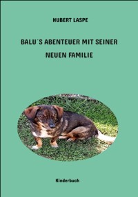 Balu´s Abenteuer mit seiner neuen Familie - Hubert Laspe - E-Book