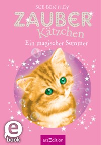 Zauberkätzchen – Ein magischer Sommer - Sue Bentley - E-Book