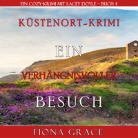Ein verhängnisvoller Besuch (Ein Cozy-Krimi mit Lacey Doyle – Buch 4) - Fiona Grace - Hörbuch