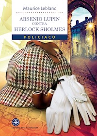 Arsenio Lupin contra Herlock Sholmes - Leblanc Maurice - E-Book