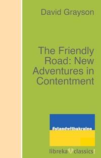 The Friendly Road: New Adventures in Contentment - David Grayson - E-Book