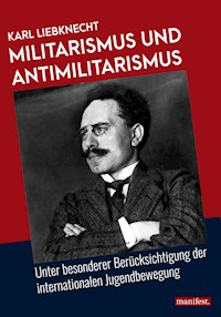 Militarismus und Antimilitarismus - Karl Liebknecht - E-Book