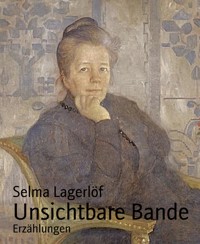Unsichtbare Bande - Selma Lagerlöf - E-Book
