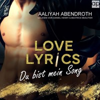 Love Lyrics – Du bist mein Song - Aaliyah Abendroth - Hörbuch
