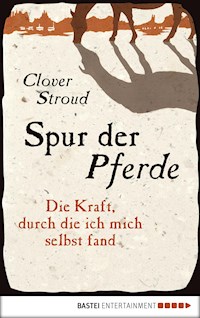 Spur der Pferde - Clover Stroud - E-Book