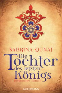 Die Tochter des letzten Königs - Sabrina Qunaj - E-Book