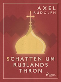 Schatten um Rußlands Thron - Axel Rudolph - E-Book