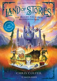 Land of Stories: Das magische Land – Die Suche nach dem Wunschzauber - Chris Colfer - E-Book