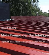 Mein Freund der Dachdecker - Margit Theml - E-Book