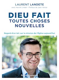 Dieu fait toutes choses nouvelles - Laurent Landete - E-Book