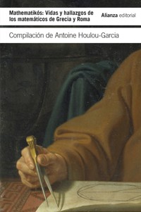 Mathematikós: Vidas y hallazgos de los matemáticos de Grecia y Roma - aa.vv - E-Book