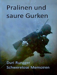 Pralinen und saure Gurken - Duri Rungger - E-Book