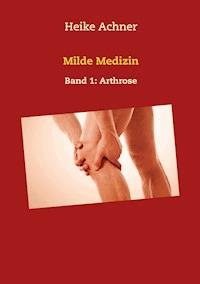 Milde Medizin - Heike Achner - E-Book