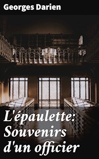 L'épaulette: Souvenirs d'un officier - Georges Darien - E-Book