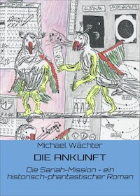 DIE ANKUNFT - Michael Wächter - E-Book