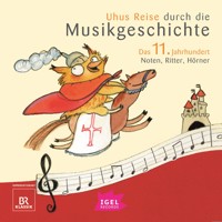 Uhus Reise durch die Musikgeschichte. Das 11. Jahrhundert - Barbara Weiss - Hörbuch
