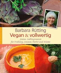 Vegan und vollwertig - Barbara Rütting - E-Book