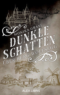 Dunkle Schatten über Burg Wolfsegg - Monika Grasl - E-Book