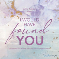 I would have found you - Anne Kröber - Hörbuch