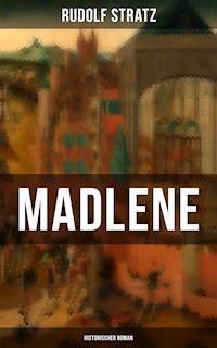 Madlene (Historischer Roman) - Rudolf Stratz - E-Book