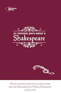 50 razones para amar a Shakespeare - William Shakespeare - E-Book