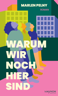 Warum wir noch hier sind - Marlen Pelny - E-Book
