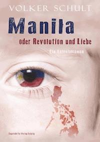 Manila oder Revolution und Liebe - Volker Schult - E-Book