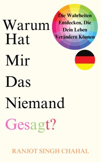 Warum Hat Mir Das Niemand Gesagt? - Ranjot Singh Chahal - E-Book