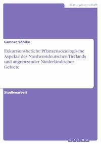 Exkursionsbericht: Pflanzensoziologische Aspekte des Nordwestdeutschen Tieflands und angrenzender Niederländischer Gebiete - Gunnar Söhlke - E-Book
