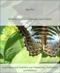 Märchen, Parabeln, Geschichten und Gedichte - Inga Baer - E-Book