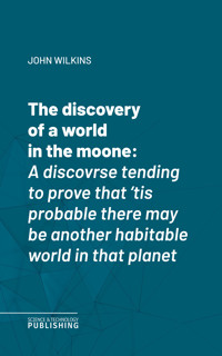 The discovery of a world in the moone - John Wilkins - E-Book