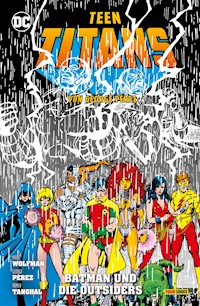 Teen Titans von George Perez - Bd. 6: Batman und die Outsiders - Marv Wolfmann - E-Book