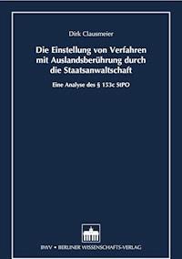 Die Einstellung von Verfahren mit Auslandsberührung durch die Staatsanwaltschaft - Dirk Clausmeier - E-Book