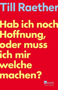 Hab ich noch Hoffnung, oder muss ich mir welche machen? - Till Raether - E-Book